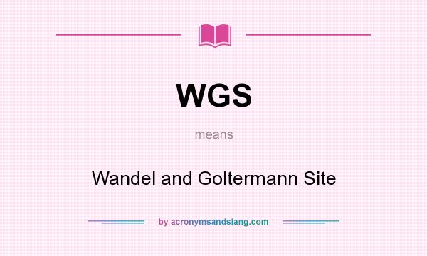 What does WGS mean? It stands for Wandel and Goltermann Site