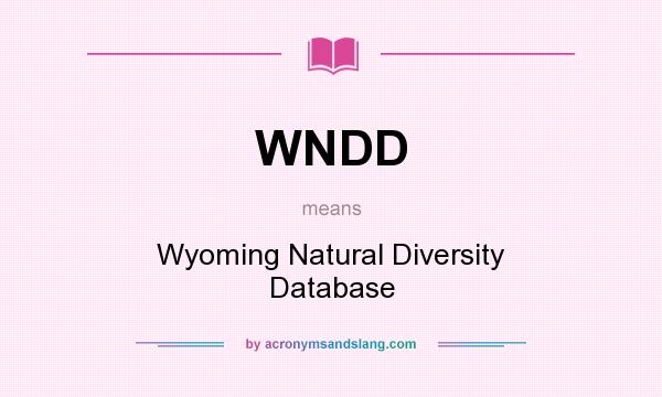 What does WNDD mean? It stands for Wyoming Natural Diversity Database