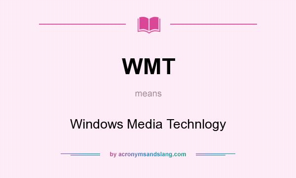 What does WMT mean? It stands for Windows Media Technlogy
