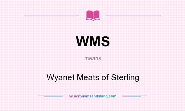 What does WMS mean? It stands for Wyanet Meats of Sterling