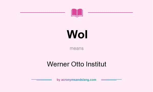 What does WoI mean? It stands for Werner Otto Institut