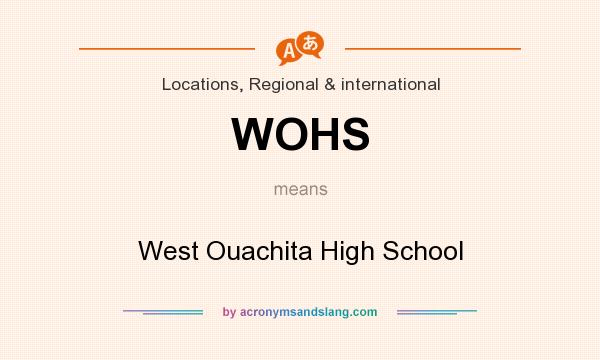 What does WOHS mean? It stands for West Ouachita High School
