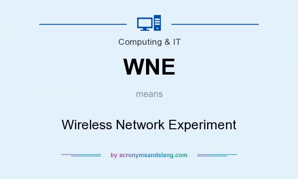 What does WNE mean? It stands for Wireless Network Experiment