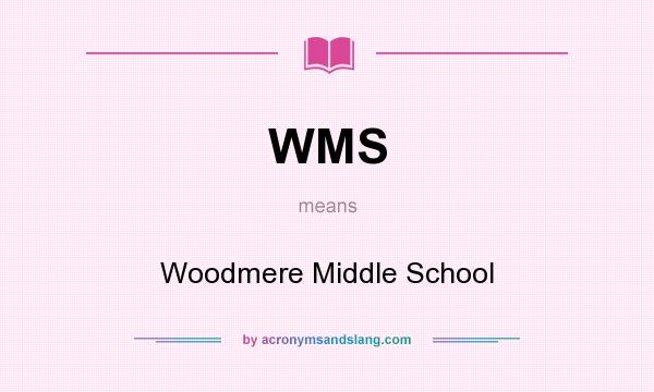 What does WMS mean? It stands for Woodmere Middle School