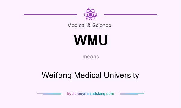 What does WMU mean? It stands for Weifang Medical University