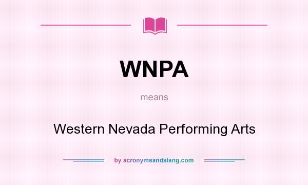 What does WNPA mean? It stands for Western Nevada Performing Arts