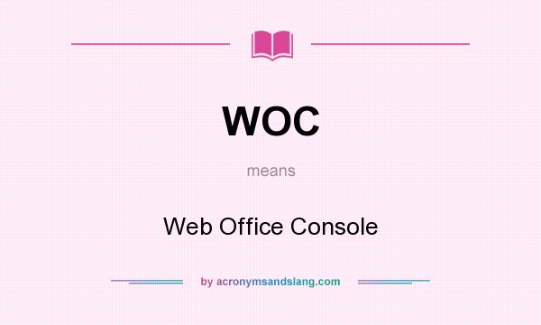 What does WOC mean? It stands for Web Office Console