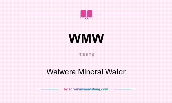 What does WMW mean? It stands for Waiwera Mineral Water
