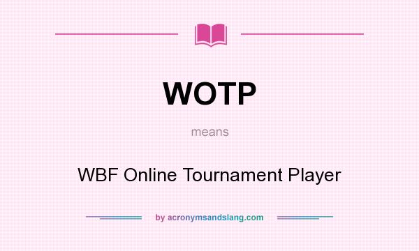 What does WOTP mean? It stands for WBF Online Tournament Player