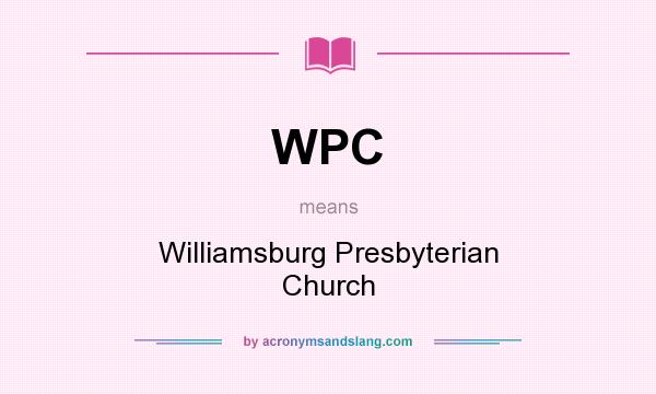 What does WPC mean? It stands for Williamsburg Presbyterian Church