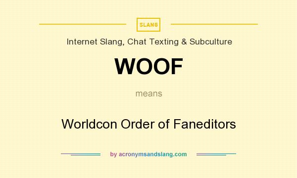 What does WOOF mean? It stands for Worldcon Order of Faneditors
