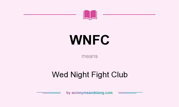 What does WNFC mean? It stands for Wed Night Fight Club