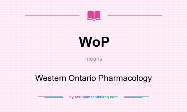 What does WoP mean? It stands for Western Ontario Pharmacology