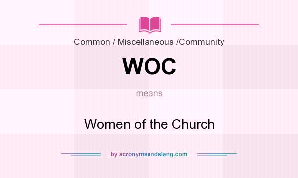 What does WOC mean? It stands for Women of the Church