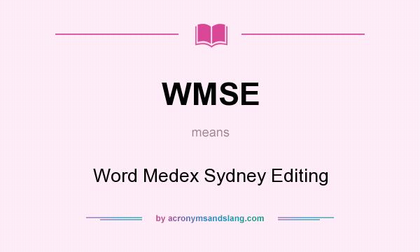 What does WMSE mean? It stands for Word Medex Sydney Editing