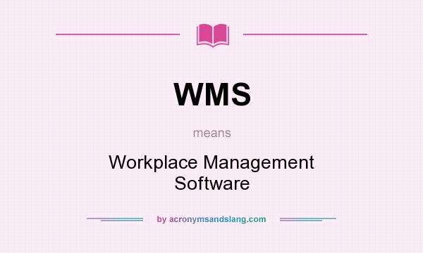 What does WMS mean? It stands for Workplace Management Software