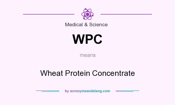 What does WPC mean? It stands for Wheat Protein Concentrate