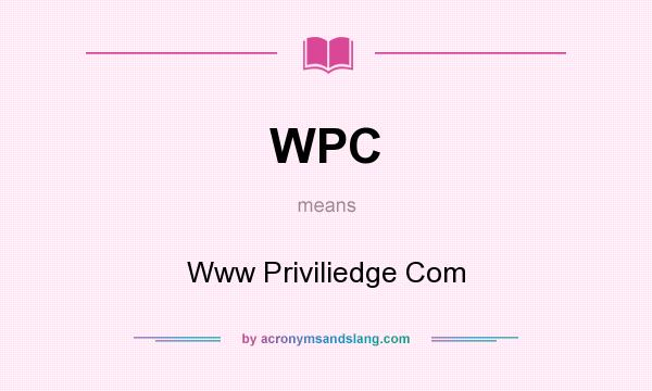 What does WPC mean? It stands for Www Priviliedge Com