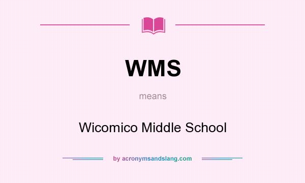 What does WMS mean? It stands for Wicomico Middle School