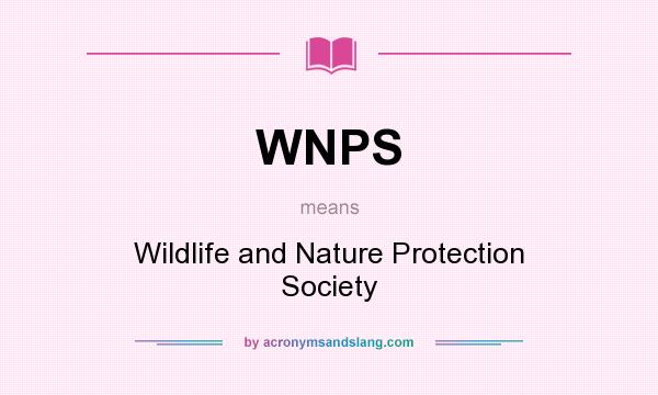 What does WNPS mean? It stands for Wildlife and Nature Protection Society