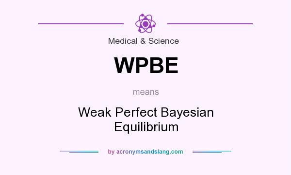What does WPBE mean? It stands for Weak Perfect Bayesian Equilibrium