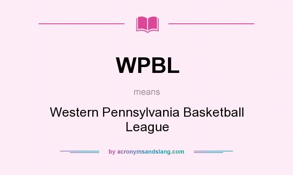 What does WPBL mean? It stands for Western Pennsylvania Basketball League