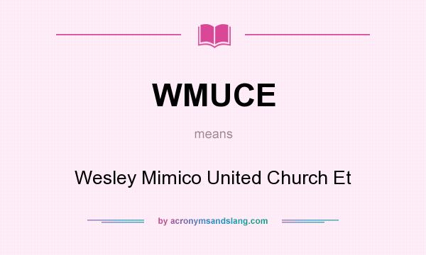 What does WMUCE mean? It stands for Wesley Mimico United Church Et