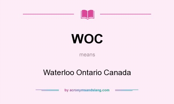 What does WOC mean? It stands for Waterloo Ontario Canada