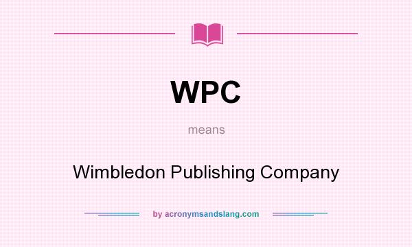 What does WPC mean? It stands for Wimbledon Publishing Company
