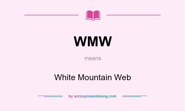 What does WMW mean? It stands for White Mountain Web