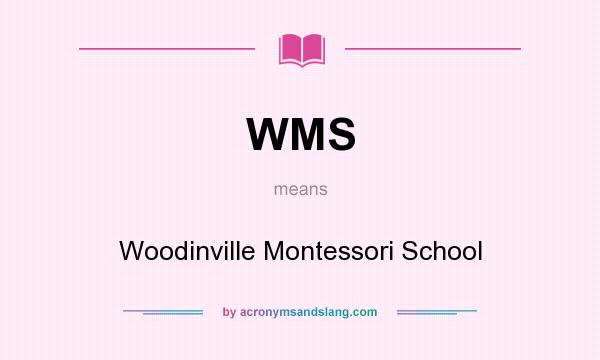What does WMS mean? It stands for Woodinville Montessori School