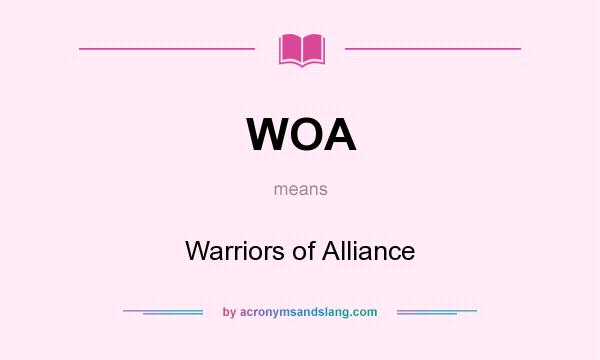 What does WOA mean? It stands for Warriors of Alliance