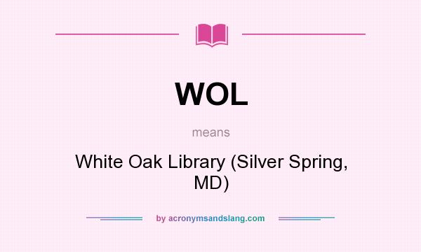 What does WOL mean? It stands for White Oak Library (Silver Spring, MD)