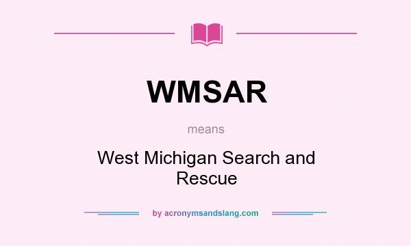 What does WMSAR mean? It stands for West Michigan Search and Rescue