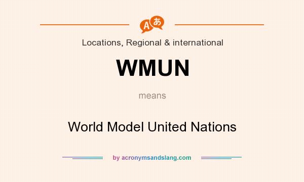 What does WMUN mean? It stands for World Model United Nations
