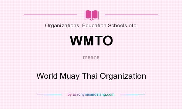 What does WMTO mean? It stands for World Muay Thai Organization