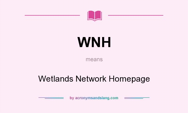 What does WNH mean? It stands for Wetlands Network Homepage