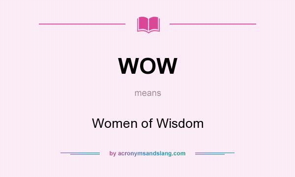 What does WOW mean? It stands for Women of Wisdom