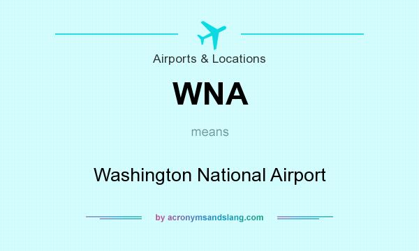 What does WNA mean? It stands for Washington National Airport