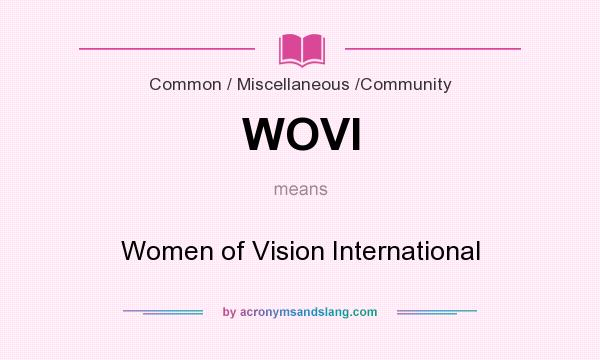 What does WOVI mean? It stands for Women of Vision International
