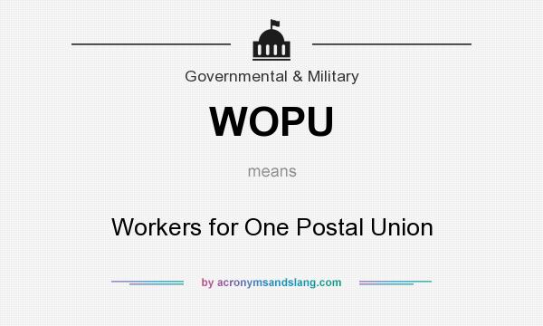 What does WOPU mean? It stands for Workers for One Postal Union