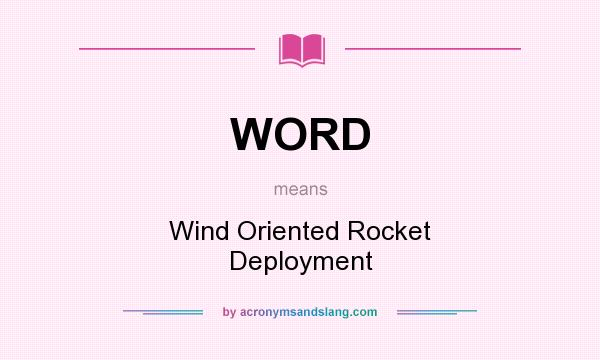 What does WORD mean? It stands for Wind Oriented Rocket Deployment