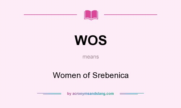What does WOS mean? It stands for Women of Srebenica
