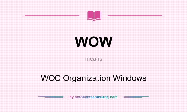 What does WOW mean? It stands for WOC Organization Windows