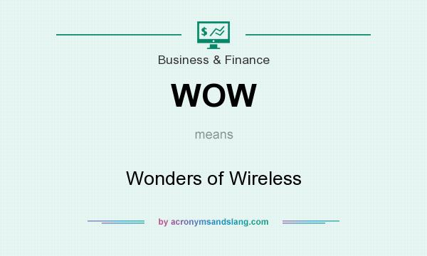 What does WOW mean? It stands for Wonders of Wireless