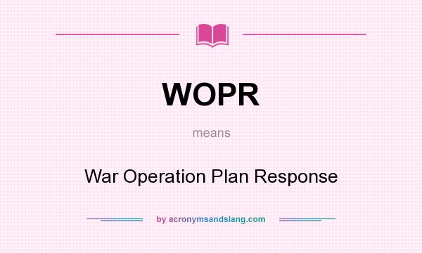 What does WOPR mean? It stands for War Operation Plan Response