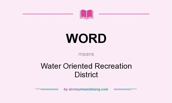 What does WORD mean? It stands for Water Oriented Recreation District