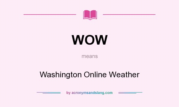 What does WOW mean? It stands for Washington Online Weather