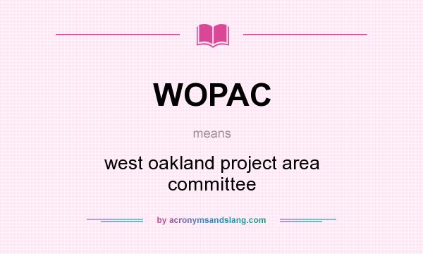 What does WOPAC mean? It stands for west oakland project area committee