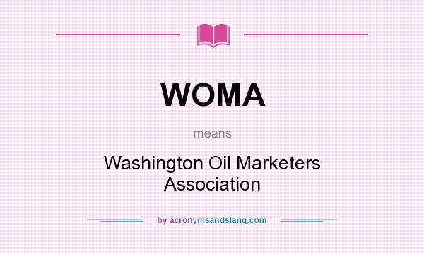 What does WOMA mean? It stands for Washington Oil Marketers Association